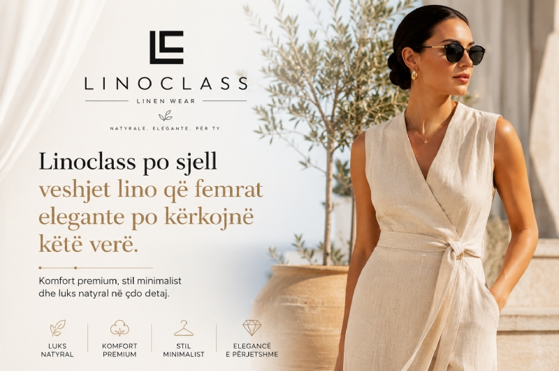 Linoclass po sjell veshjet lino që femrat elegante po kërkojnë këtë verë. Komfort premium, stil minimalist dhe luks natyral në çdo detaj.